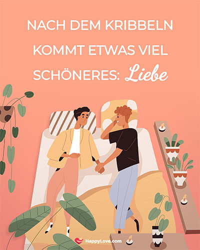Nach dem Kribbeln kommt etwas viel schöneres: Liebe!